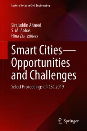 Smart Cities—Opportunities and Challenges: Select Proceedings of ICSC 2019 de Sirajuddin Ahmed