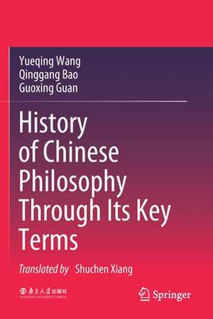 History of Chinese Philosophy Through Its Key Terms de Yueqing Wang