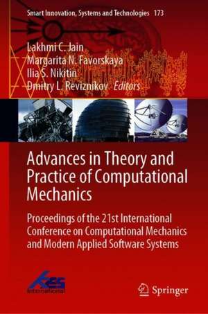 Advances in Theory and Practice of Computational Mechanics: Proceedings of the 21st International Conference on Computational Mechanics and Modern Applied Software Systems de Lakhmi C. Jain