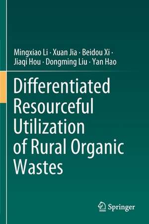 Differentiated Resourceful Utilization of Rural Organic Wastes de Mingxiao Li