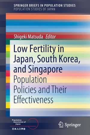 Low Fertility in Japan, South Korea, and Singapore: Population Policies and Their Effectiveness de Shigeki Matsuda