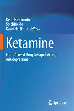 Ketamine: From Abused Drug to Rapid-Acting Antidepressant de Kenji Hashimoto