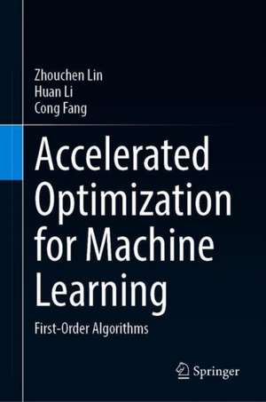 Accelerated Optimization for Machine Learning: First-Order Algorithms de Zhouchen Lin