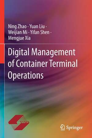 Digital Management of Container Terminal Operations de Ning Zhao