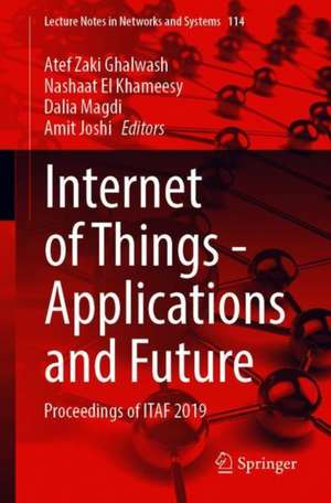 Internet of Things—Applications and Future: Proceedings of ITAF 2019 de Atef Zaki Ghalwash