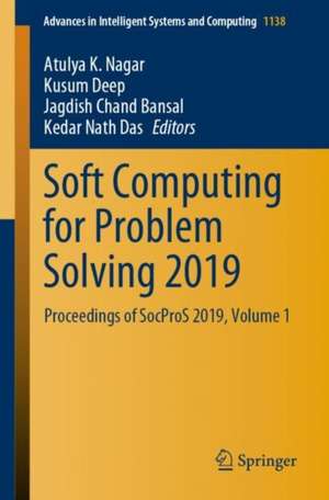 Soft Computing for Problem Solving 2019: Proceedings of SocProS 2019, Volume 1 de Atulya K. Nagar