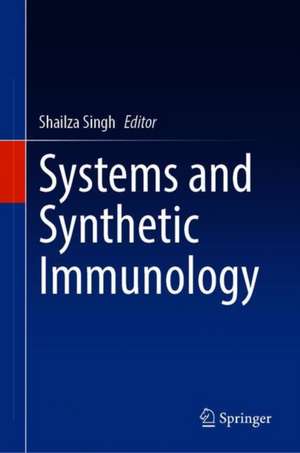 Systems and Synthetic Immunology de Shailza Singh