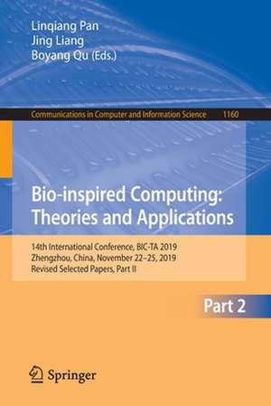 Bio-inspired Computing: Theories and Applications: 14th International Conference, BIC-TA 2019, Zhengzhou, China, November 22–25, 2019, Revised Selected Papers, Part II de Linqiang Pan