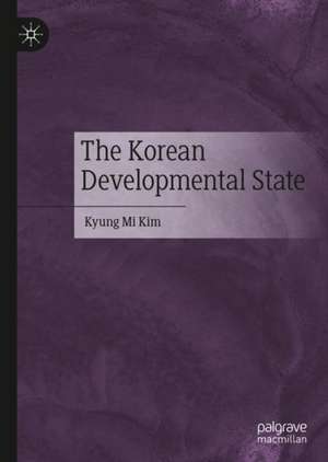 The Korean Developmental State de Kyung Mi Kim