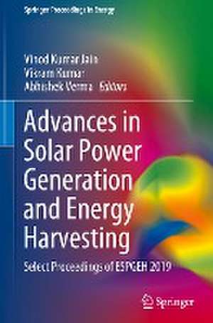 Advances in Solar Power Generation and Energy Harvesting: Select Proceedings of ESPGEH 2019 de Vinod Kumar Jain