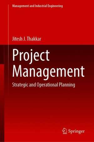 Project Management: Strategic and Operational Planning de Jitesh J. Thakkar