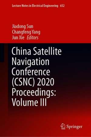 China Satellite Navigation Conference (CSNC) 2020 Proceedings: Volume III de Jiadong Sun