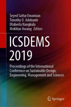 ICSDEMS 2019: Proceedings of the International Conference on Sustainable Design, Engineering, Management and Sciences de Seyed Sattar Emamian