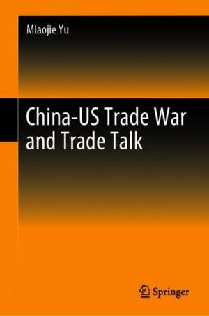 China-US Trade War and Trade Talk de Miaojie Yu