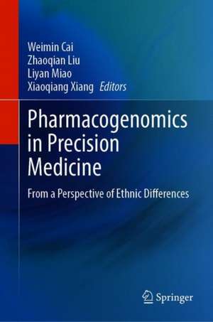 Pharmacogenomics in Precision Medicine: From a Perspective of Ethnic Differences de Weimin Cai