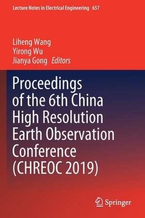 Proceedings of the 6th China High Resolution Earth Observation Conference (CHREOC 2019) de Liheng Wang