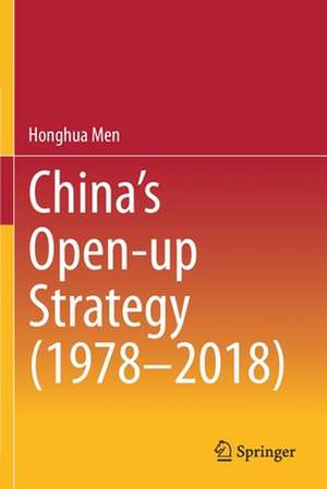 China’s Open-up Strategy (1978–2018) de Honghua Men