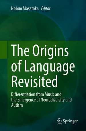 The Origins of Language Revisited: Differentiation from Music and the Emergence of Neurodiversity and Autism de Nobuo Masataka