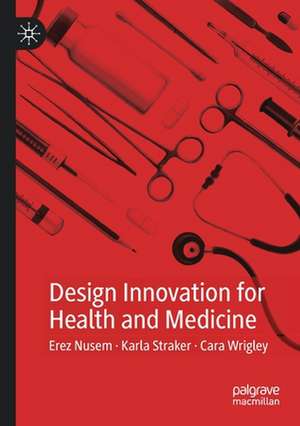 Design Innovation for Health and Medicine de Erez Nusem