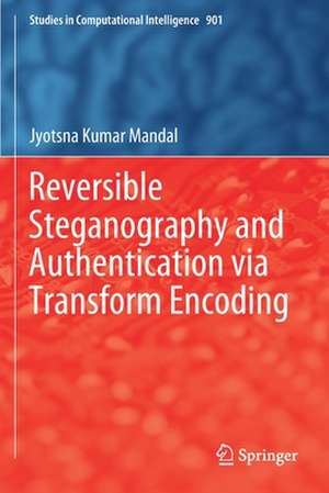 Reversible Steganography and Authentication via Transform Encoding de Jyotsna Kumar Mandal