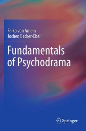 Fundamentals of Psychodrama de Falko von Ameln