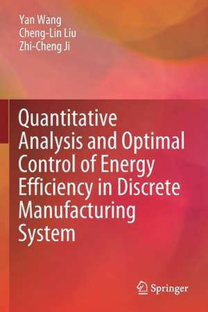 Quantitative Analysis and Optimal Control of Energy Efficiency in Discrete Manufacturing System de Yan Wang