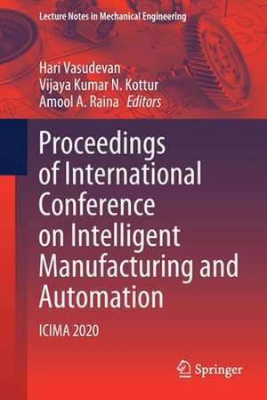 Proceedings of International Conference on Intelligent Manufacturing and Automation: ICIMA 2020 de Hari Vasudevan