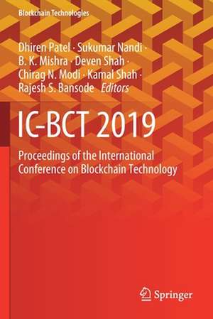 IC-BCT 2019: Proceedings of the International Conference on Blockchain Technology de Dhiren Patel