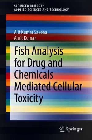 Fish Analysis for Drug and Chemicals Mediated Cellular Toxicity de Ajit Kumar Saxena