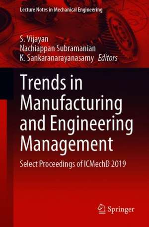 Trends in Manufacturing and Engineering Management: Select Proceedings of ICMechD 2019 de S. Vijayan