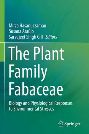 The Plant Family Fabaceae: Biology and Physiological Responses to Environmental Stresses de Mirza Hasanuzzaman