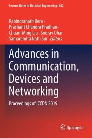 Advances in Communication, Devices and Networking: Proceedings of ICCDN 2019 de Rabindranath Bera