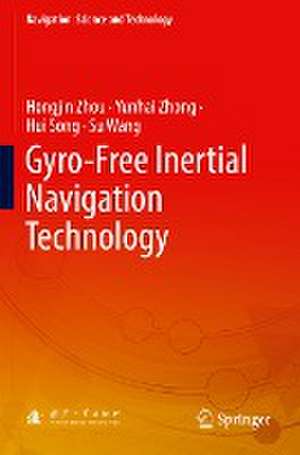 Gyro-Free Inertial Navigation Technology de Hongjin Zhou