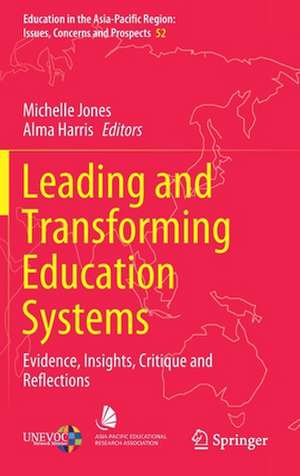 Leading and Transforming Education Systems: Evidence, Insights, Critique and Reflections de Michelle Jones