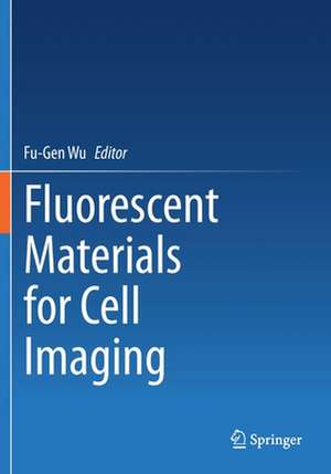 Fluorescent Materials for Cell Imaging de Fu-Gen Wu