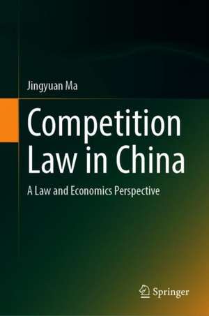 Competition Law in China: A Law and Economics Perspective de Jingyuan Ma