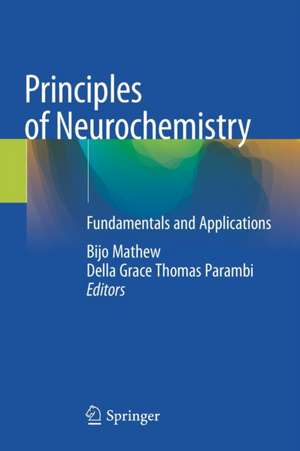 Principles of Neurochemistry: Fundamentals and Applications de Bijo Mathew