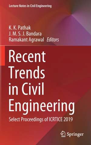 Recent Trends in Civil Engineering: Select Proceedings of ICRTICE 2019 de K. K. Pathak