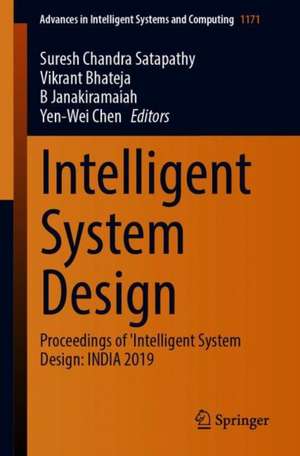 Intelligent System Design: Proceedings of Intelligent System Design: INDIA 2019 de Suresh Chandra Satapathy