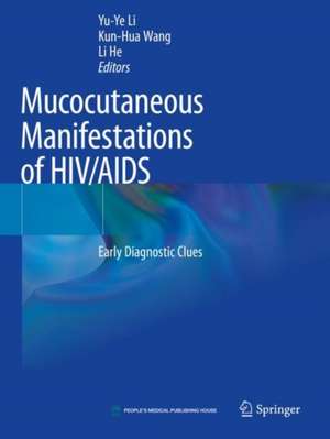 Mucocutaneous Manifestations of HIV/AIDS: Early Diagnostic Clues de Yu-Ye Li