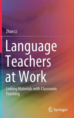 Language Teachers at Work de Zhan Li