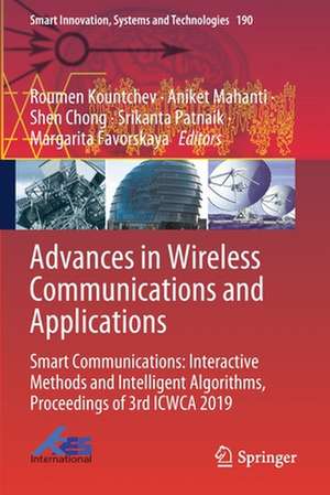 Advances in Wireless Communications and Applications: Smart Communications: Interactive Methods and Intelligent Algorithms, Proceedings of 3rd ICWCA 2019 de Roumen Kountchev