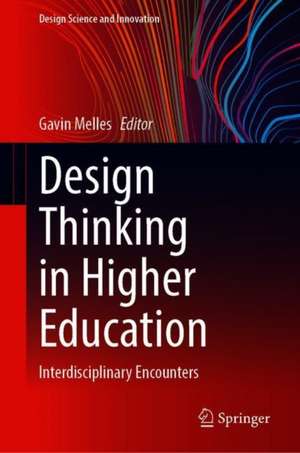 Design Thinking in Higher Education: Interdisciplinary Encounters de Gavin Melles