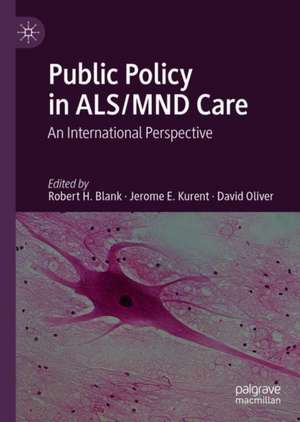 Public Policy in ALS/MND Care: An International Perspective de Robert H. Blank