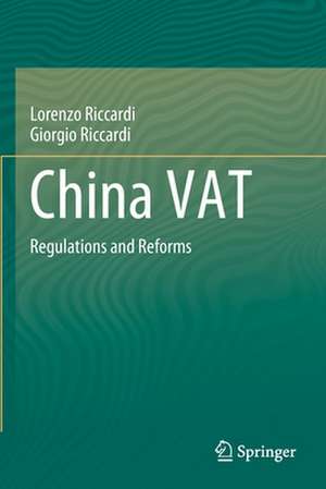 China VAT: Regulations and Reforms de Lorenzo Riccardi