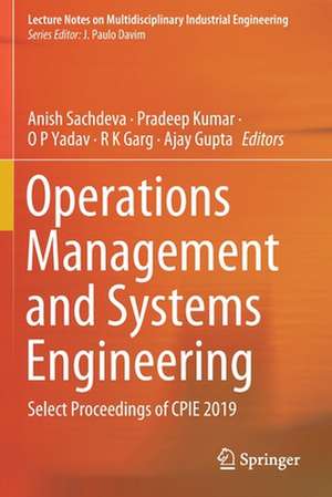 Operations Management and Systems Engineering: Select Proceedings of CPIE 2019 de Anish Sachdeva