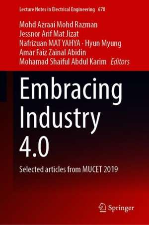 Embracing Industry 4.0: Selected Articles from MUCET 2019 de Mohd Azraai Mohd Razman