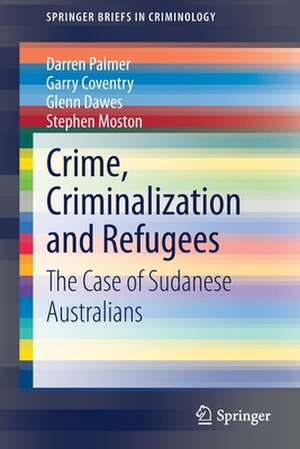 Crime, Criminalization and Refugees: The Case of Sudanese Australians de Darren Palmer