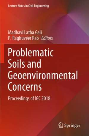 Problematic Soils and Geoenvironmental Concerns: Proceedings of IGC 2018 de Madhavi Latha Gali