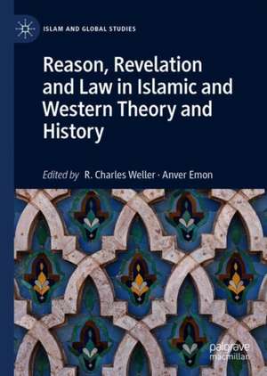 Reason, Revelation and Law in Islamic and Western Theory and History de R. Charles Weller